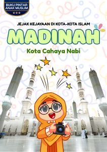 Madinah: Kota Cahaya Tempat Sang Nabi